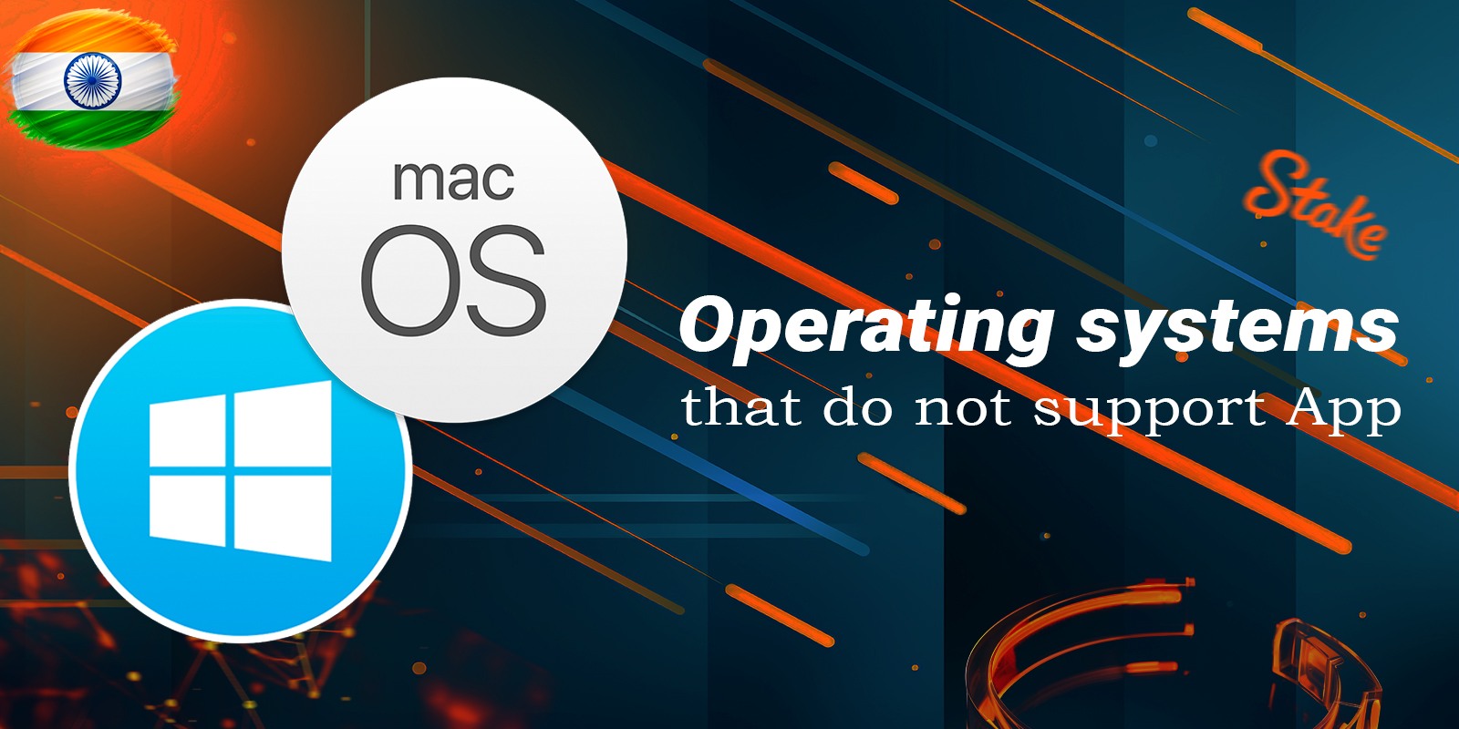 Which operating systems do not support the Stake application